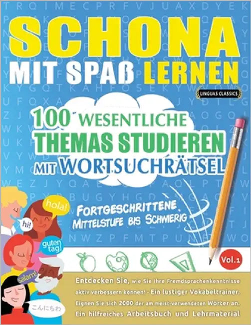 Schona Mit Spaß Lernen - Fortgeschrittene: Mittelstufe Bis Schwierig - 100 Wesentliche Themas Studieren Mit Wortsuchrätsel - Vol.1 by Linguas Classics