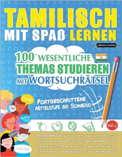 Tamilisch Mit Spaß Lernen - Fortgeschrittene: Mittelstufe Bis Schwierig - 100 Wesentliche Themas Studieren Mit Wortsuchrätsel - Vol.1 by Linguas Classics