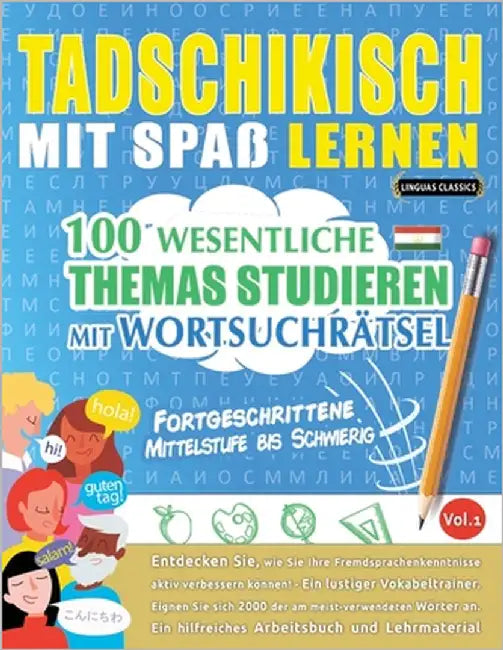 Tadschikisch Mit Spaß Lernen - Fortgeschrittene: Mittelstufe Bis Schwierig - 100 Wesentliche Themas Studieren Mit Wortsuchrätsel - Vol.1 by Linguas Classics