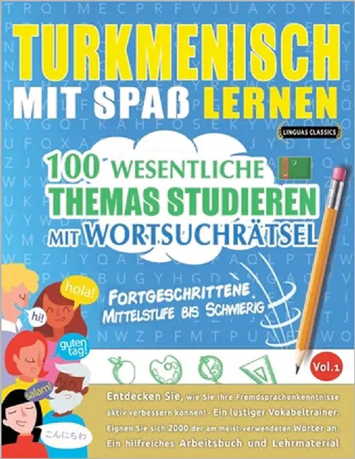 Turkmenisch Mit Spaß Lernen - Fortgeschrittene: Mittelstufe Bis Schwierig - 100 Wesentliche Themas Studieren Mit Wortsuchrätsel - Vol.1 by Linguas Classics