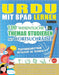 Urdu Mit Spaß Lernen - Fortgeschrittene: Mittelstufe Bis Schwierig - 100 Wesentliche Themas Studieren Mit Wortsuchrätsel - Vol.1 by Linguas Classics