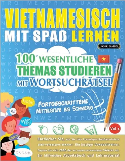 Vietnamesisch Mit Spaß Lernen - Fortgeschrittene: Mittelstufe Bis Schwierig - 100 Wesentliche Themas Studieren Mit Wortsuchrätsel - Vol.1 by Linguas Classics