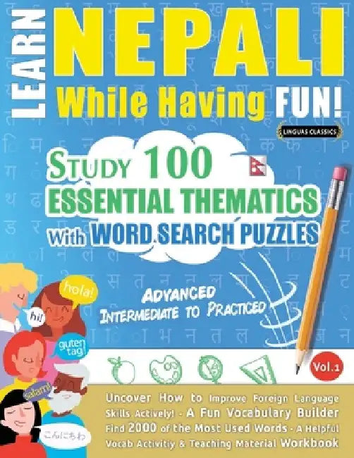 Learn Nepali While Having Fun! - Advanced: Intermediate to Practiced - Study 100 Essential Thematics with Word Search Puzzles - Vol.1 by Linguas Classics