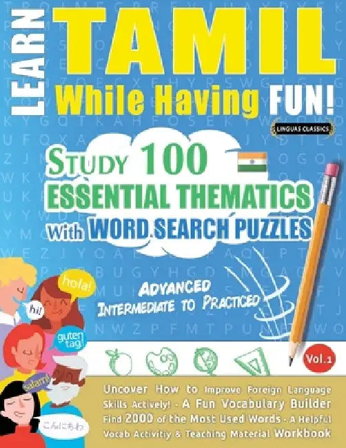 Learn Tamil While Having Fun! - Advanced: Intermediate to Practiced - Study 100 Essential Thematics with Word Search Puzzles - Vol.1 by Linguas Classics
