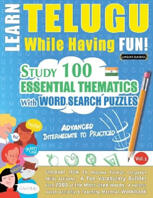 Learn Telugu While Having Fun! - Advanced: Intermediate to Practiced - Study 100 Essential Thematics with Word Search Puzzles - Vol.1 by Linguas Classics