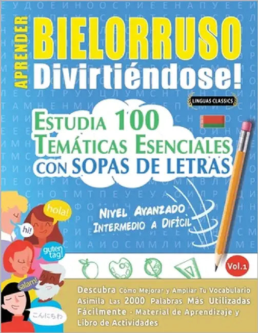 Aprender Bielorruso Divirtiéndose! - Nivel Avanzado: Intermedio a Difícil - Estudia 100 Temáticas Esenciales Con Sopas de Letras - Vol.1 by Linguas Classics