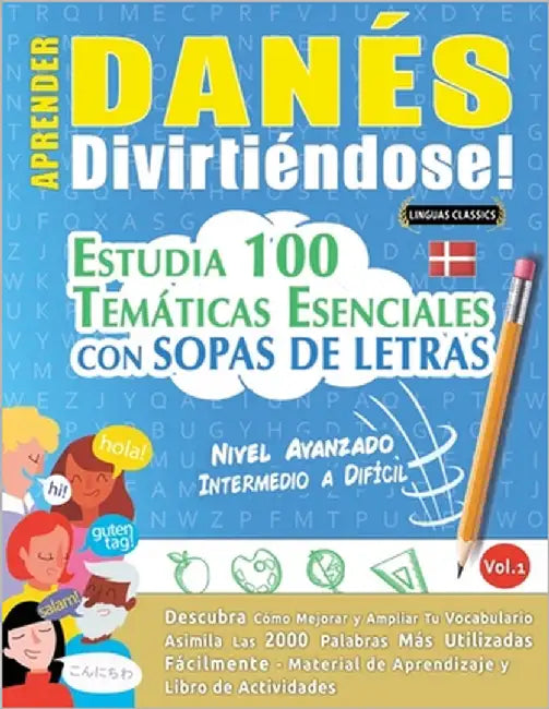 Aprender Danés Divirtiéndose! - Nivel Avanzado: Intermedio a Difícil - Estudia 100 Temáticas Esenciales Con Sopas de Letras - Vol.1 by Linguas Classics