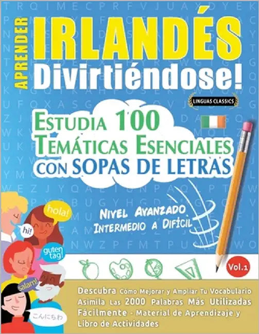 Aprender Irlandés Divirtiéndose! - Nivel Avanzado: Intermedio a Difícil - Estudia 100 Temáticas Esenciales Con Sopas de Letras - Vol.1 by Linguas Classics