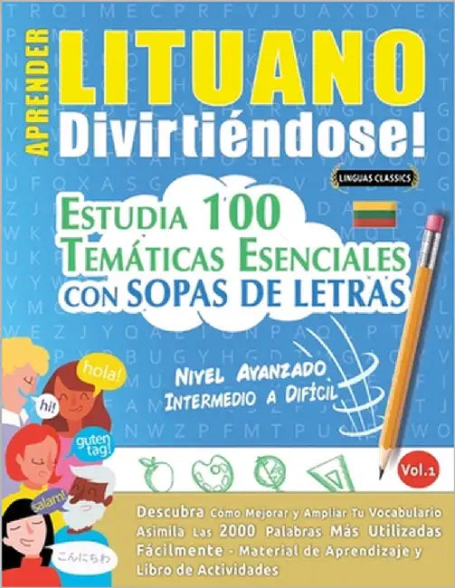 Aprender Lituano Divirtiéndose! - Nivel Avanzado: Intermedio a Difícil - Estudia 100 Temáticas Esenciales Con Sopas de Letras - Vol.1 by Linguas Classics
