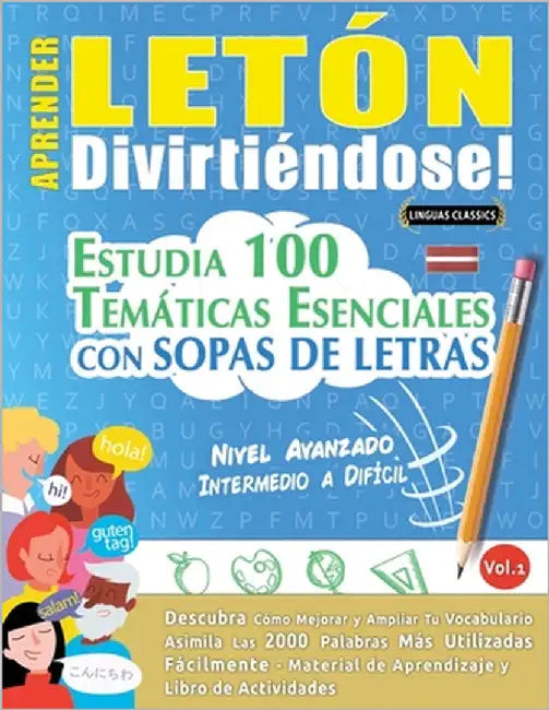 Aprender Letón Divirtiéndose! - Nivel Avanzado: Intermedio a Difícil - Estudia 100 Temáticas Esenciales Con Sopas de Letras - Vol.1 by Linguas Classics