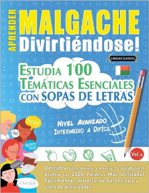 Aprender Malgache Divirtiéndose! - Nivel Avanzado: Intermedio a Difícil - Estudia 100 Temáticas Esenciales Con Sopas de Letras - Vol.1 by Linguas Classics