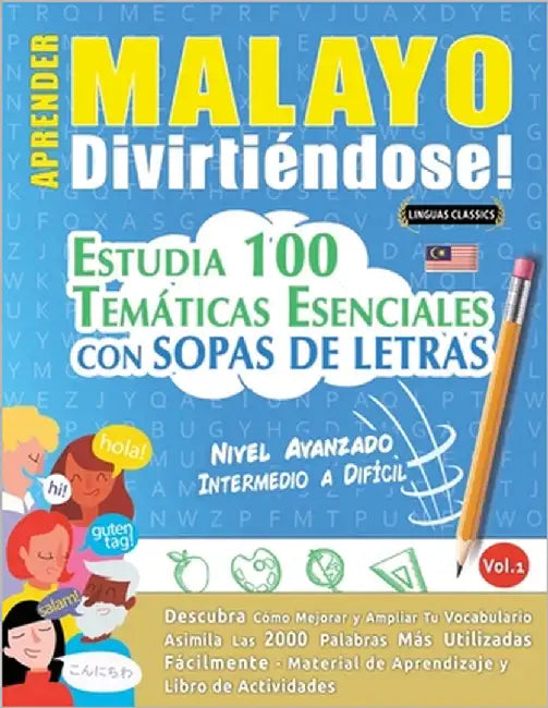 Aprender Malayo Divirtiéndose! - Nivel Avanzado: Intermedio a Difícil - Estudia 100 Temáticas Esenciales Con Sopas de Letras - Vol.1 by Linguas Classics