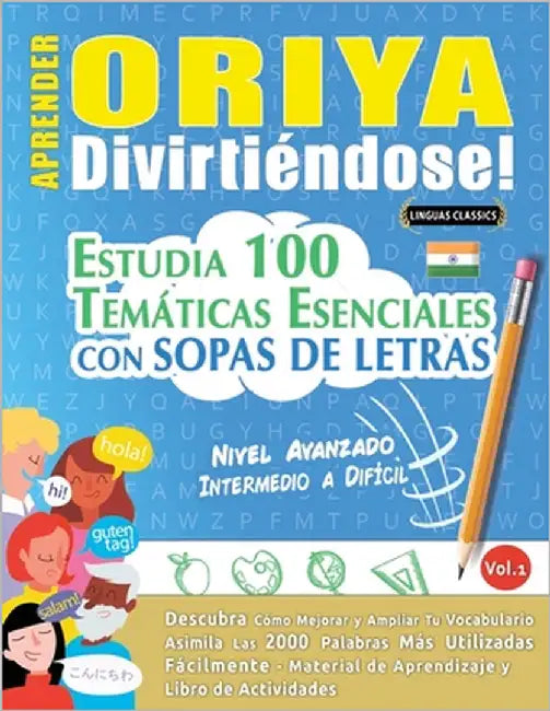 Aprender Oriya Divirtiéndose! - Nivel Avanzado: Intermedio a Difícil - Estudia 100 Temáticas Esenciales Con Sopas de Letras - Vol.1 by Linguas Classics