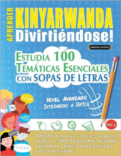 Aprender Kinyarwanda Divirtiéndose! - Nivel Avanzado: Intermedio a Difícil - Estudia 100 Temáticas Esenciales Con Sopas de Letras - Vol.1 by Linguas Classics