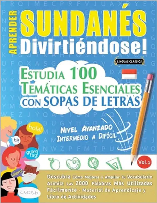 Aprender Sundanés Divirtiéndose! - Nivel Avanzado: Intermedio a Difícil - Estudia 100 Temáticas Esenciales Con Sopas de Letras - Vol.1 by Linguas Classics
