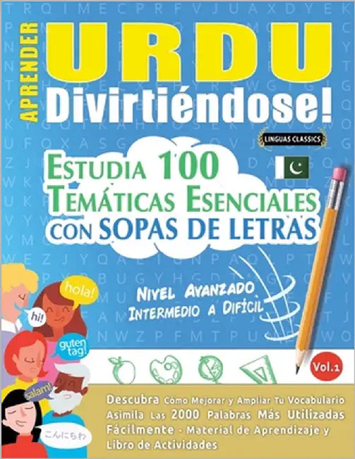 Aprender Urdu Divirtiéndose! - Nivel Avanzado: Intermedio a Difícil - Estudia 100 Temáticas Esenciales Con Sopas de Letras - Vol.1 by Linguas Classics