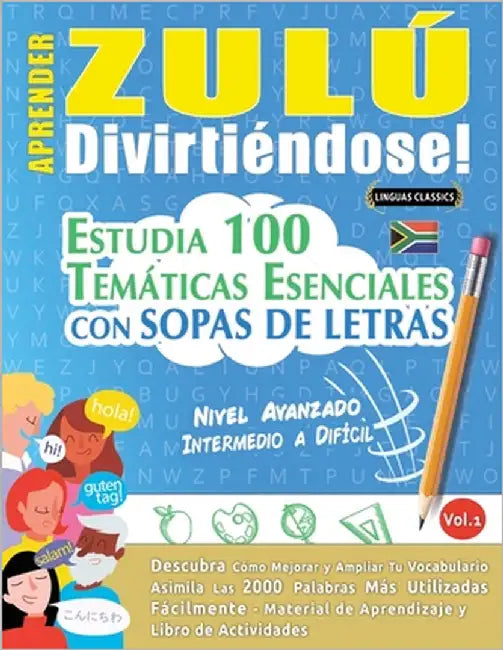 Aprender Zulú Divirtiéndose! - Nivel Avanzado: Intermedio a Difícil - Estudia 100 Temáticas Esenciales Con Sopas de Letras - Vol.1 by Linguas Classics