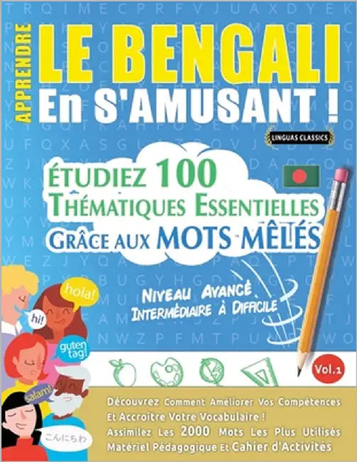 Apprendre Le Bengali En s'Amusant - Niveau Avancé: Intermédiaire À Difficile - Étudiez 100 Thématiques Essentielles Grâce Aux Mots Mêlés - Vol.1 by Linguas Classics