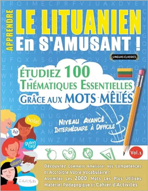 Apprendre Le Lituanien En s'Amusant - Niveau Avancé: Intermédiaire À Difficile - Étudiez 100 Thématiques Essentielles Grâce Aux Mots Mêlés - Vol.1 by Linguas Classics