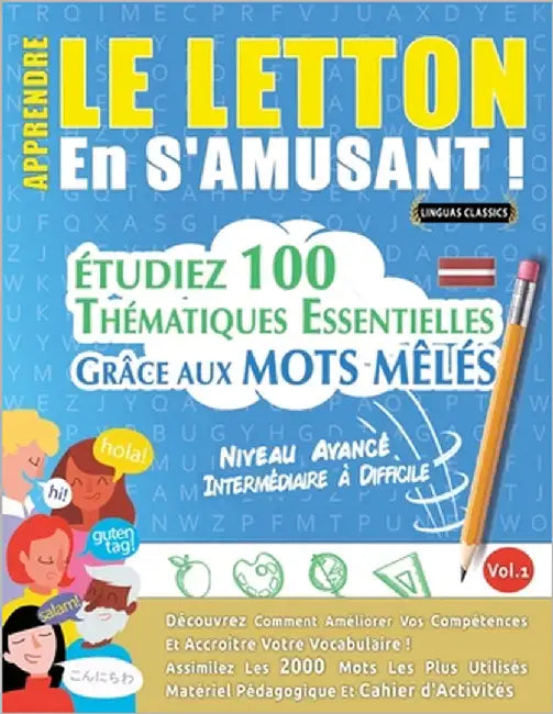 Apprendre Le Letton En s'Amusant - Niveau Avancé: Intermédiaire À Difficile - Étudiez 100 Thématiques Essentielles Grâce Aux Mots Mêlés - Vol.1 by Linguas Classics