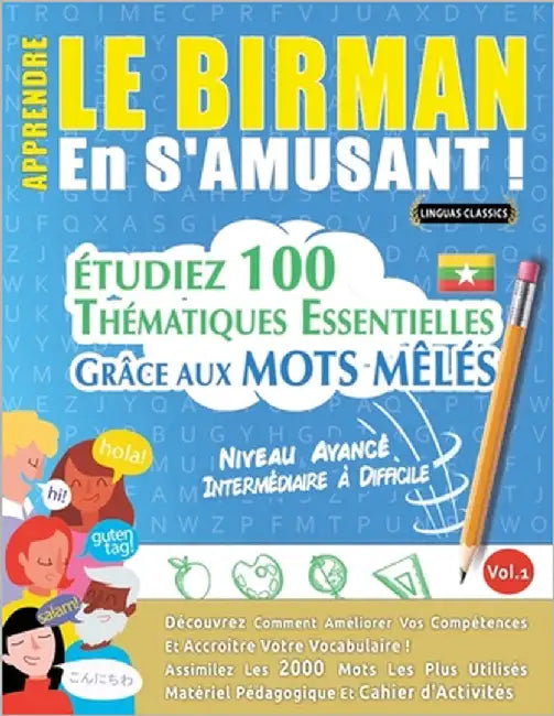 Apprendre Le Birman En s'Amusant - Niveau Avancé: Intermédiaire À Difficile - Étudiez 100 Thématiques Essentielles Grâce Aux Mots Mêlés - Vol.1 by Linguas Classics