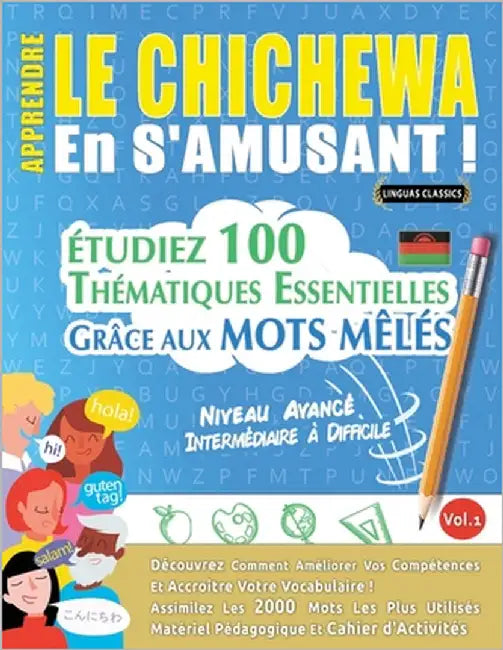 Apprendre Le Chichewa En s'Amusant - Niveau Avancé: Intermédiaire À Difficile - Étudiez 100 Thématiques Essentielles Grâce Aux Mots Mêlés - Vol.1 by Linguas Classics