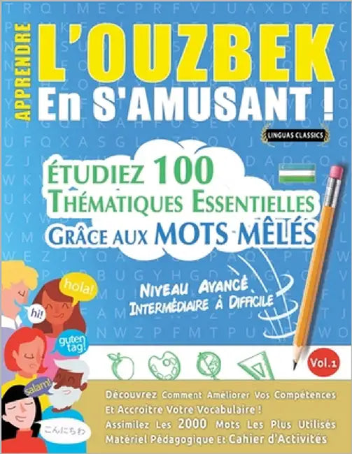 Apprendre l'Ouzbek En s'Amusant - Niveau Avancé: Intermédiaire À Difficile - Étudiez 100 Thématiques Essentielles Grâce Aux Mots Mêlés - Vol.1 by Linguas Classics