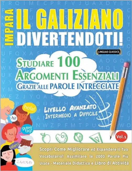 Impara Il Galiziano Divertendoti! - Livello Avanzato: Intermedio a Difficile - Studiare 100 Argomenti Essenziali Grazie Alle Parole Intrecciate - Vol. by Linguas Classics