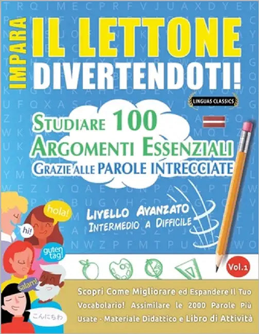 Impara Il Lettone Divertendoti! - Livello Avanzato: Intermedio a Difficile - Studiare 100 Argomenti Essenziali Grazie Alle Parole Intrecciate - Vol.1 by Linguas Classics
