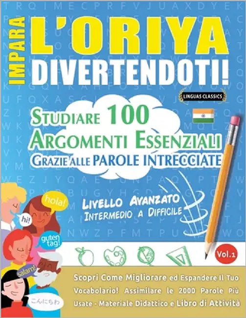 Impara l'Oriya Divertendoti! - Livello Avanzato: Intermedio a Difficile - Studiare 100 Argomenti Essenziali Grazie Alle Parole Intrecciate by Lingua Classics