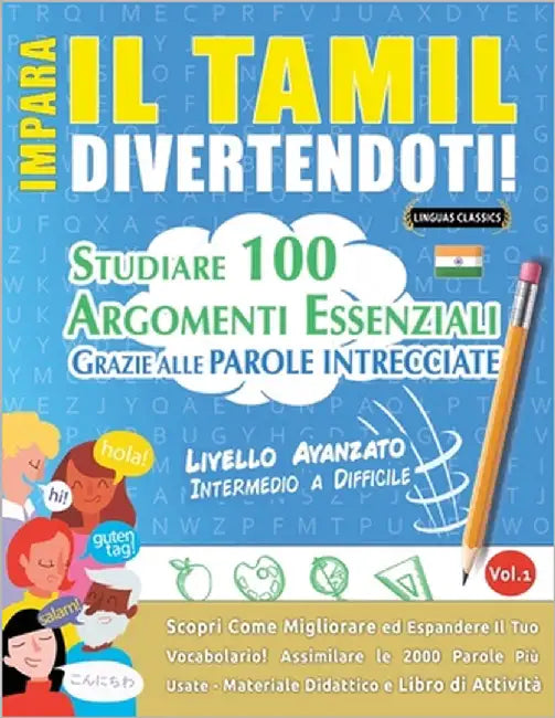 Impara Il Tamil Divertendoti! - Livello Avanzato: Intermedio a Difficile - Studiare 100 Argomenti Essenziali Grazie Alle Parole Intrecciate by Lingua Classics