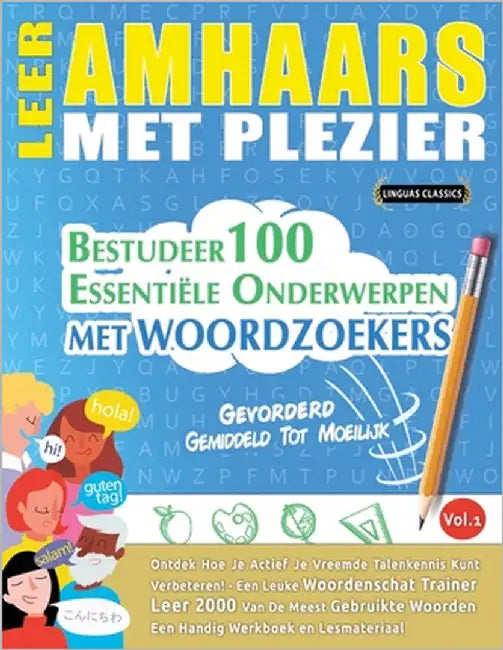 Leer Amhaars Met Plezier - Gevorderd: Gemiddeld Tot Moeilijk - Bestudeer 100 Essentiële Onderwerpen Met Woordzoekers - Vol.1 by Linguas Classics