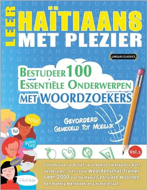 Leer Haïtiaans Met Plezier - Gevorderd: Gemiddeld Tot Moeilijk - Bestudeer 100 Essentiële Onderwerpen Met Woordzoekers - Vol.1 by Linguas Classics