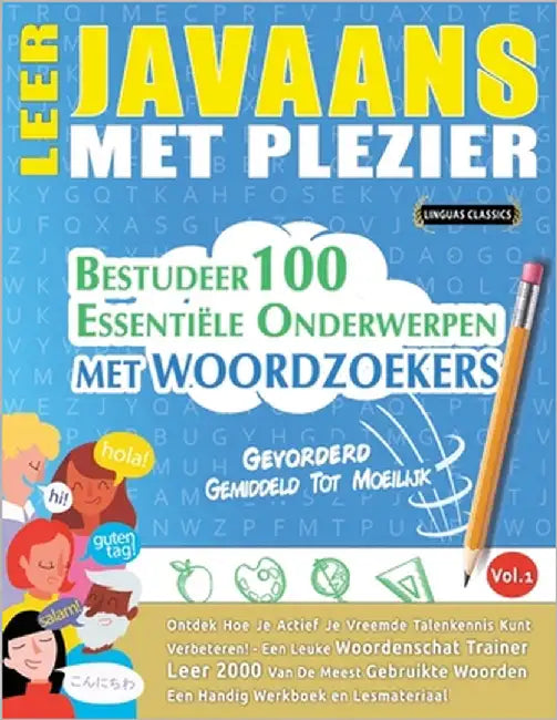 Leer Javaans Met Plezier - Gevorderd: Gemiddeld Tot Moeilijk - Bestudeer 100 Essentiële Onderwerpen Met Woordzoekers - Vol.1 by Linguas Classics