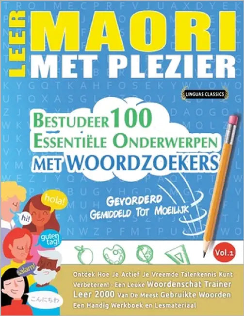 Leer Maori Met Plezier - Gevorderd: Gemiddeld Tot Moeilijk - Bestudeer 100 Essentiële Onderwerpen Met Woordzoekers - Vol.1 by Linguas Classics