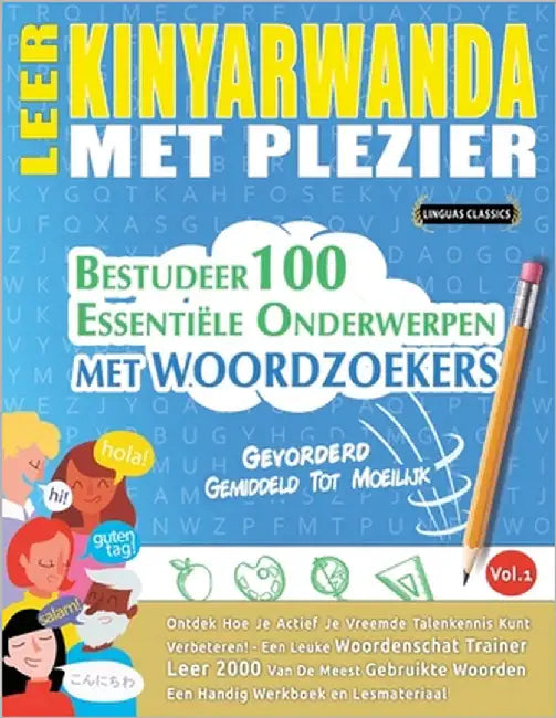 Leer Kinyarwanda Met Plezier - Gevorderd: Gemiddeld Tot Moeilijk - Bestudeer 100 Essentiële Onderwerpen Met Woordzoekers - Vol.1 by Linguas Classics