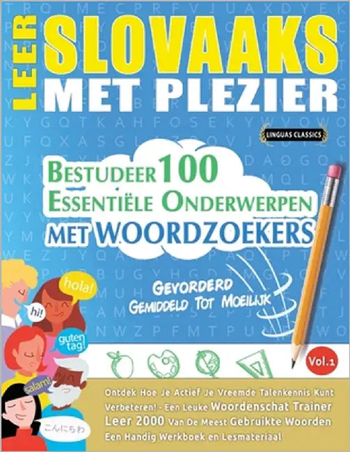 Leer Slovaaks Met Plezier - Gevorderd: Gemiddeld Tot Moeilijk - Bestudeer 100 Essentiële Onderwerpen Met Woordzoekers - Vol.1 by Linguas Classics
