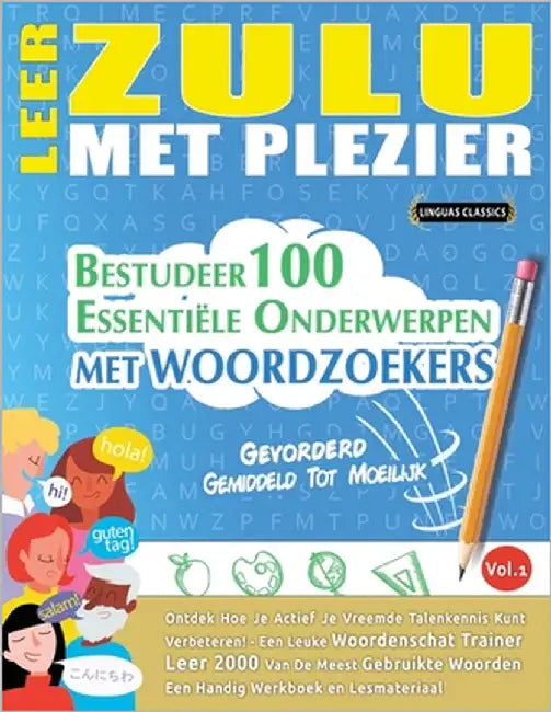 Leer Zulu Met Plezier - Gevorderd: Gemiddeld Tot Moeilijk - Bestudeer 100 Essentiële Onderwerpen Met Woordzoekers - Vol.1 by Linguas Classics