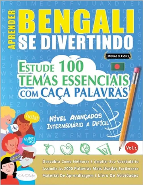 Aprender Bengali Se Divertindo! - Nível Avançados: Intermediário a Difícil - Estude 100 Temas Essenciais Com Caça Palavras - Vol.1 by Linguas Classics