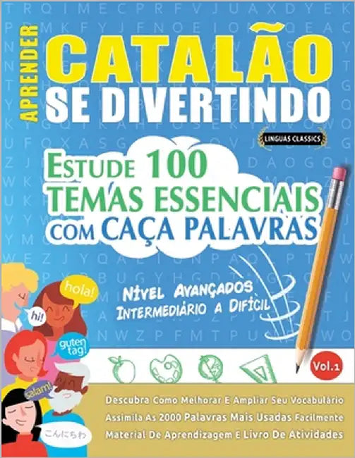 Aprender Catalão Se Divertindo! - Nível Avançados: Intermediário a Difícil - Estude 100 Temas Essenciais Com Caça Palavras - Vol.1 by Linguas Classics