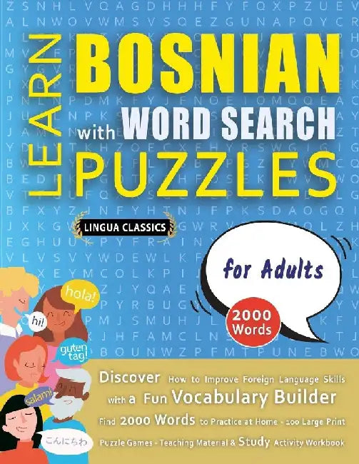 LEARN BOSNIAN WITH WORD SEARCH PUZZLES FOR ADULTS - Discover How to Improve Foreign Language Skills with a Fun Vocabulary Builder. Find 2000 Words to by Lingua Classics