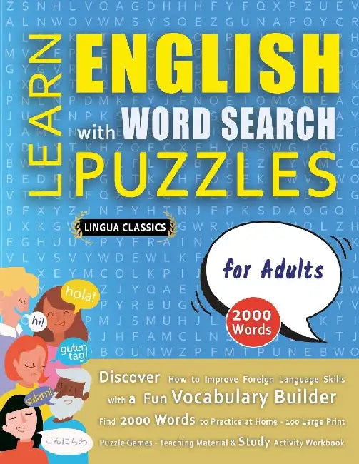 LEARN ENGLISH WITH WORD SEARCH PUZZLES FOR ADULTS - Discover How to Improve Foreign Language Skills with a Fun Vocabulary Builder. Find 2000 Words to by Lingua Classics