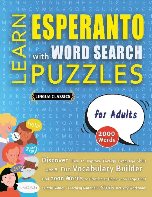 LEARN ESPERANTO WITH WORD SEARCH PUZZLES FOR ADULTS - Discover How to Improve Foreign Language Skills with a Fun Vocabulary Builder. Find 2000 Words t by Lingua Classics