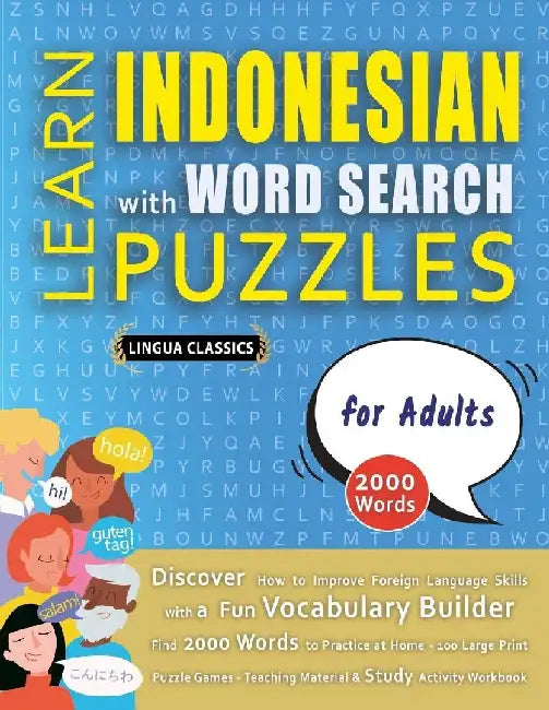 LEARN INDONESIAN WITH WORD SEARCH PUZZLES FOR ADULTS - Discover How to Improve Foreign Language Skills with a Fun Vocabulary Builder. Find 2000 Words by Lingua Classics