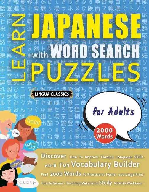 LEARN JAPANESE WITH WORD SEARCH PUZZLES FOR ADULTS - Discover How to Improve Foreign Language Skills with a Fun Vocabulary Builder. Find 2000 Words to by Lingua Classics