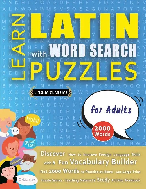 LEARN LATIN WITH WORD SEARCH PUZZLES FOR ADULTS - Discover How to Improve Foreign Language Skills with a Fun Vocabulary Builder. Find 2000 Words to Pr by Lingua Classics