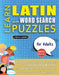 LEARN LATIN WITH WORD SEARCH PUZZLES FOR ADULTS - Discover How to Improve Foreign Language Skills with a Fun Vocabulary Builder. Find 2000 Words to Pr by Lingua Classics
