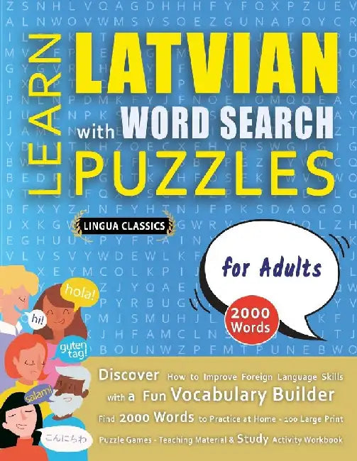 LEARN LATVIAN WITH WORD SEARCH PUZZLES FOR ADULTS - Discover How to Improve Foreign Language Skills with a Fun Vocabulary Builder. Find 2000 Words to by Lingua Classics