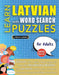 LEARN LATVIAN WITH WORD SEARCH PUZZLES FOR ADULTS - Discover How to Improve Foreign Language Skills with a Fun Vocabulary Builder. Find 2000 Words to by Lingua Classics
