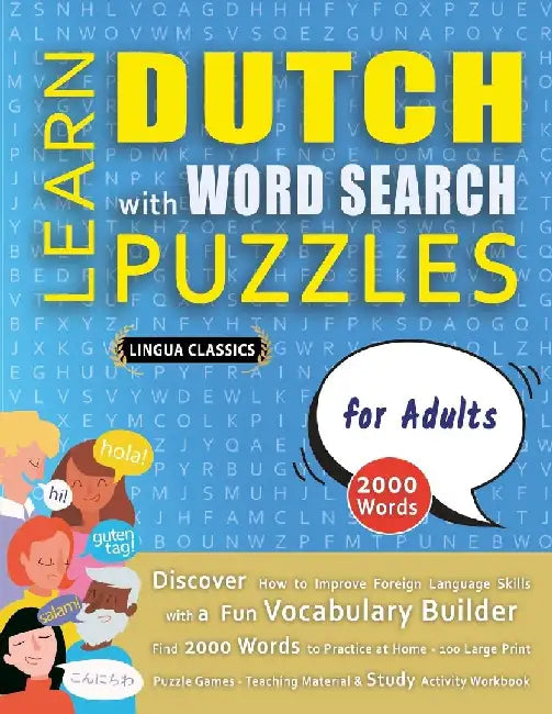 LEARN DUTCH WITH WORD SEARCH PUZZLES FOR ADULTS - Discover How to Improve Foreign Language Skills with a Fun Vocabulary Builder. Find 2000 Words to Pr by Lingua Classics
